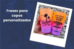 ideias de frases para copos personalizados